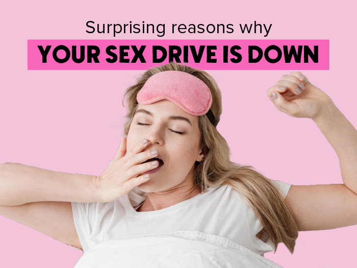 Surprising Reasons Why Your Sex Drive Is Down