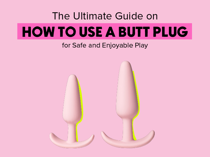 The Ultimate Guide on How to Use a Butt Plug for Safe and Enjoyable Play