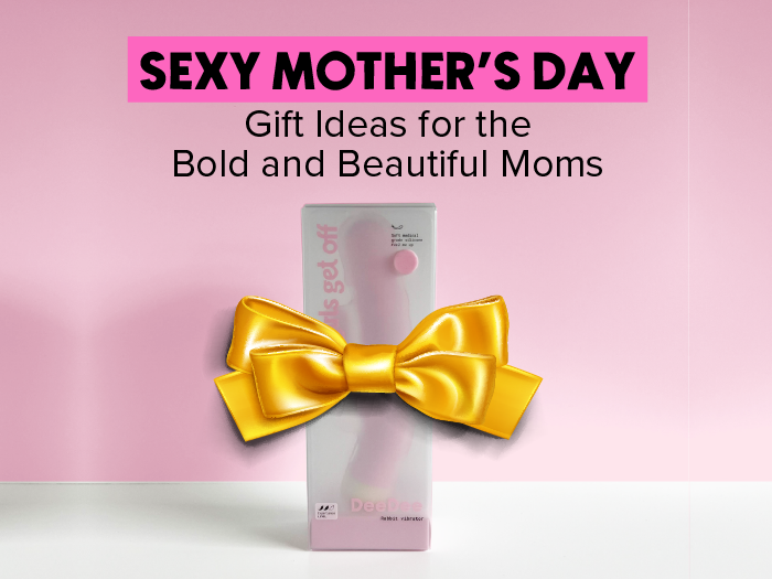 Sexy Mother's Day Gift Ideas for the Bold and Beautiful Mums