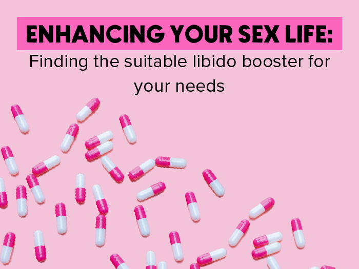 Enhancing Your Sex Life: Finding the Suitable Libido Booster for Your Needs
